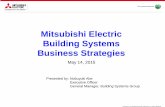 Mitsubishi Electric Building Systems Business ...Mitsubishi Electric Building Systems Business StrategiesBusiness Strategies May 14, 2015 Presented by: Nobuyuki Abe Executive Officer