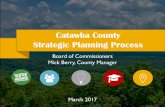Catawba County Strategic Planning Process · Catawba County Strategic Planning Process Board of Commissioners Mick Berry, County Manager March 2017 1. 2 BASIS OF THE PLAN ˃Demographic