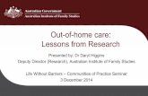 Out-of-home care - Lessons from research · Children in Out-of-Home Care 40,549 Australian children in out—of-home care (OOHC) as at 30 June 2013 Increased by 19% since June 2009