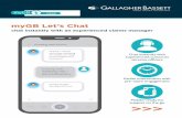 myGB Let’s Chat - Gallagher Bassett · 2017-12-21 · The myGB Let’s Chat service is designed to engage with claimants before they lodge a claim. All claims go through the same