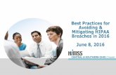 Best Practices for Mitigating HIPAA Breaches in 2016csohio.himsschapter.org/sites/himsschapter/files... · 2016-08-01 · Recap of 2015 Healthcare Data Breaches • Incident response