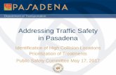 Addressing Traffic Safety in Pasadena...Addressing Traffic Safety in Pasadena Identification of High Collision Locations Prioritization of Treatments Public Safety Committee May 17,