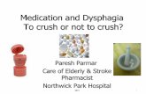 Medication and Dysphagia To crush or not to crush? · Pharmacist’s role in Dysphagia Review the patient’s dysphagia treatment plan Review the patient’s medication Determine