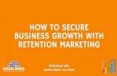 BUSINESS GROWTH WITH HOW TO SECURE RETENTION MARKETING · 2. Old school retention vs social media retention methods (25 Min) 3. Your brand’s ‘status quo’ (25 min) 4. Brainstorming