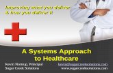 A Systems Approach to Healthcare · Systems & complexity are ubiquitous, and they demand a systems approach to manage them. Systems approach = thinking, design, troubleshooting Align: