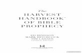 The Harvest Handbook™ of Bible Prophecy · 2020-02-11 · 70 Weeks of Daniel (see “Seventy Weeks of Daniel”) . . . . . . . . . . . . . . . . . . . . . 391 666 (see “Six Hundred