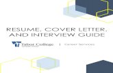 RESUME, COVER LETTER, AND INTERVIEW GUIDE€¦ · 2 Table of Contents Resume Writing – How to get Started 3 Tailor Your Resume 4 Resume Content 5 Resume Formatting 7 Building Bullet