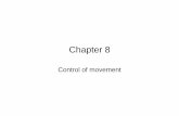 Chapter 8 · Chapter 8 Control of movement. 1st Type: Skeletal Muscle • Skeletal Muscle: Ones that moves us – Muscles contract, limb flex • Flexion: a movement of a limb that