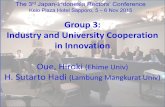 Group 3: Industry and University Cooperation in …Group 3: Industry and University Cooperation in Innovation Oue, Hiroki (Ehime Univ) H. Sutarto Hadi (Lambung Mangkurat Univ) The