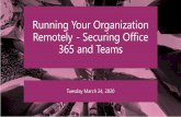 Running Your Organization Remotely - Securing Office 365 and … 2020-03 … · •Superset of Office 365 E3 or E5 •Enterprise Mobility + Security E3 or E5 •Bundled into Microsoft