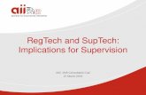 RegTech and SupTech: Implications for Supervision · infrastructure. Identify the relevant compliance and reporting elements that can benefit from automation. Existing regulatory