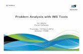 Problem Analysis with IMS Tools - the Conference Exchange...• Automate trivial tasks commonly needed for problem determination. – Data acquisition – get the data needed for problem