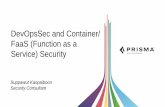 DevOpsSec and Container/ FaaS (Function as a …...Serverless Security Visibility & runtime application security IAM Security Access governance, Privileged monitoring and UEBA through