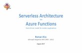Serverless Architecture - Windows User Group …...Roman Kiss Microsoft Integration MVP (2003 –2013)August 2017 Serverless Architecture With Azure Functions Event driven model for
