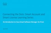 Connecting the Dots: Smart Account and Smart License Learning …€¦ · Deployment Modes –Connected v. Disconnected • Mode is used when there is direct connectivity to cisco.com