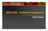 MAS 963 - Ambient Intelligencedspace.mit.edu/bitstream/handle/1721.1/82648/mas... · Mixed Realities, Ubiquitous Computing, Pervasive Computing, Tangible Computing, Intelligent Interfaces