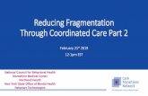 Reducing Fragmentation Through Coordinated Care Part 2€¦ · Reducing Fragmentation Through Coordinated Care Part 2 February 21st 2019 12-1pm EST ... Lefferts Medical Associates