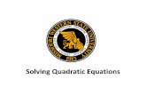 Solving Quadratic EquationsExamples: Non-examples: Solving Quadratic Equations A quadratic equation in one variable is an equation that can be written in the form ax2 + bx + c = 0,