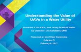 Understanding the Value of UAVs in a Water Utility · •UAV/UAS/Drone. Unmanned Aerial Vehicle. •Rotorcraft. Helicopter-type of UAV. •Fixed-wing. Airplane-type of UAV. •FAA