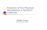 Evolution of the Physician Marketplace in Northern Californiawalterkopp.myconsultingsite.com/files/2011/01/... · Evolution of the Physician Marketplace in Northern California Walter