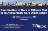 Coordination of Care to Mitigate Risk in an Accountable ... · • Track 3 MSSP, started 2017; ends 2019 • 17,463 • $1052 benchmark, 2016 Medicare Shared Savings Programs = ACOs