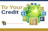 To Your Credit Your Credit.pdfTo Your Credit 3 Objectives •Define credit •Explain why credit is important •Describe the purpose of a credit report and how it is used •Order