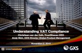 Understanding VAT ComplianceUnderstanding VAT Compliance Christiaan van der Valk, TrustWeaver CEO Andy Moir, GXS Director Global Product Management November 2, 2010. November 3, 2010