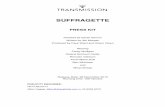 Suffragette - Press Kit - Transmission Films€¦ · SUFFRAGETTE PRESS KIT Directed by Sarah Gavron Written by Abi Morgan Produced by Faye Ward and Alison Owen Starring Carey Mulligan