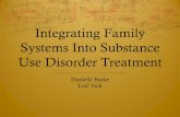 Integrating Family Systems Into Substance Use Disorder ...€¦ · The cost of treating substance use disorders: Individual versus family therapy. Journal of Family Therapy. 35. 2-23.