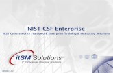 NIST CSF Enterprise - NIST Cybersecurity Framework ... · NIST CSF Frameworks & Methods • NIST Cybersecurity Framework The NIST Cyber Security Framework provides guidance and training’s
