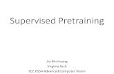 Supervised Pretraining - Virginia Techjbhuang/teaching/ece6554/sp...Supervised Pretraining Jia-Bin Huang Virginia Tech ECE 6554 Advanced Computer Vision Administrative stuffs •Project