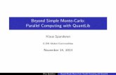 Beyond Simple Monte-Carlo: Parallel Computing with QuantLib · Klaus Spanderen Beyond Simple Monte-Carlo: Parallel Computing with QuantLib. Multi-Processing with QuantLib Divide and