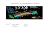 Higgs Boson Machine Learning Challenge - WordPress.comHiggs Boson Machine Learning Challenge ... Introduction The Higgs Boson Machine Learning competition is a competition hosted on