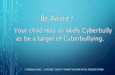InterNet Safety CyberBullying - baltydanielns.iebaltydanielns.ie/.../InterNet-Safety-CyberBullying... · Always evaluate the Apps your child is using Check with other Parents. Age
