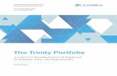 The Trinity Portfolio - Meb Faber · 2017-11-04 · The Trinity Portfolio A Long-Term Investing Framework Engineered for Simplicity, Safety, and Outperformance info@cambriainvestments.com