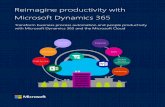 Reimagine productivity with Microsoft Dynamics 365info.microsoft.com/rs/157-GQE-382/images/dynamics... · connect the pieces of your business and reveal insights about your customers,