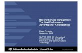 Beyond Service Management: The Next Performance … Service Management: The Next Performance Advantage for All Disciplines Eileen Forrester September 2012 QUATIC 2012: 8th International