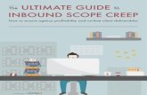 A Publication of · THE ULTIMATE UIDE TO IBOUD SCOPE CEEP SHAE THE ULTIMATE GUIDE TO INBOUND SCOPE CREEP. Written by Patrick Shea As Partner Marketing Manager at HubSpot, Patrick