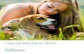 Cost of Pet Care: 2016 - Healthy Paws Pet Insurance · Cost of Pet Care Healthy Paws Pet Insurance 1 The state of veterinary care has changed drastically in the last decade as animal