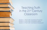 Teaching Truth in the 21 Century Classroom Development...their Creator (thus in art, science, literature, music, even other theologies, we see glimpses of the Judeo Christian God!)