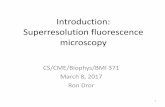 Introduction: Superresolution fluorescence microscopy...Introduction: Superresolution fluorescence microscopy CS/CME/Biophys/BMI 371 March 8, 2017 Ron Dror 1