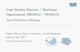 Case Studies Discrete / Nonlinear Optimization (MA4512 / MA4513… · 2017-02-06 · Case Studies Discrete / Nonlinear Optimization (MA4512 / MA4513) JointPreliminaryMeeting Fabian