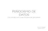 PERIODISMO DE DATOS - COnnecting REpositories · 2016-05-09 · Open data y periodismo de datos. Periodismo con datos NO es periodismo de datos. Encontrar patrones y tendencias en