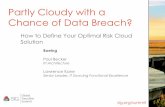Partly Cloudy with a Chance of Data Breach? - SIG · Partly cloudy, with a chance of data breach? How to define your optimal risk cloud solution Paul Becker, ITI Architecture Lawrence