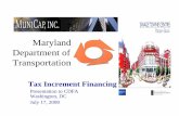 Maryland Department of Transportation - CDFA...Maryland Department of Transportation Tax Increment Financing Presentation to CDFA Washington, DC July 17, 2008. July 17, 2008 MuniCap,