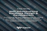 AWS Infrastructure Database Design & Development · 2019-07-18 · AWS Infrastructure Database Design & Development Case Study Provisioning the AWS infrastructure for running a web