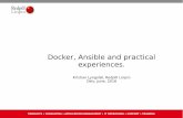 Docker, Ansible and practical experiences....Ansible and Docker • Two relevant modules for Ansible 2.0.x • “docker_image” to build an image • “docker” to run a container