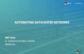 AUTOMATING DATACENTER NETWORKS - Ansible BOS 2018 Slides... · AUTOMATING DATACENTER NETWORKS Will Tome Sr. Solutions Architect, Ansible @willtome. MANAGING NETWORKS HASN’T CHANGED
