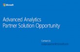 analyticspartner@microsoft...1. Building Intelligent Solutions 2. Targeted Technology Opportunities Build intelligence into new Solutions Make your applications natively intelligent