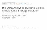 Big Data Analytics Building Blocks. Simple Data Storage ...poloclub.gatech.edu/cse6242/2015fall/slides/CSE... · Homework 1 (out next week) • Simple “End-to-end” analysis •